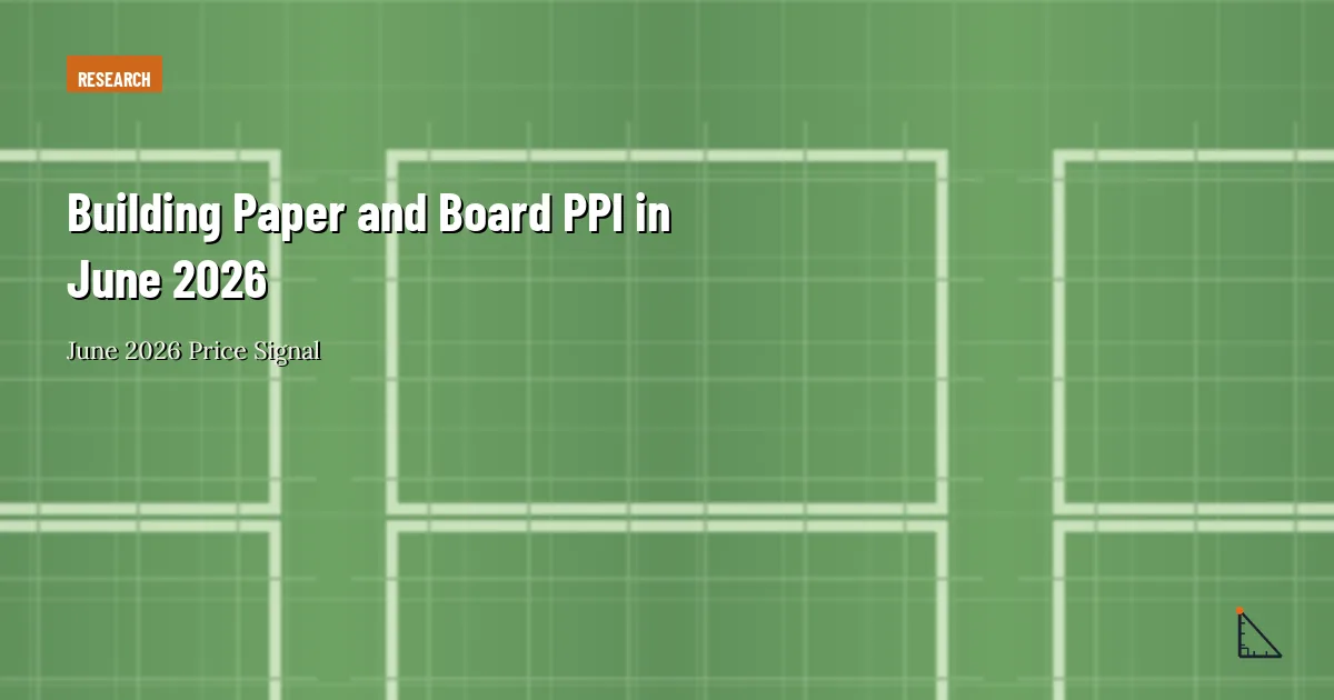 Building Paper and Board PPI in June 2026 thumbnail