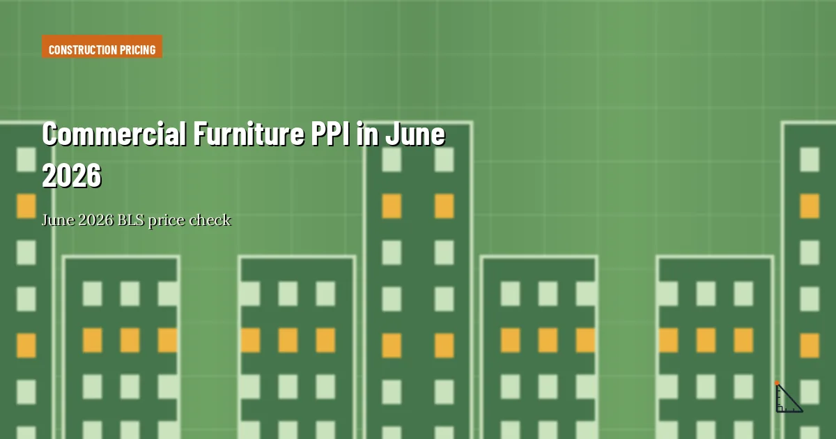 Commercial Furniture PPI in June 2026 thumbnail