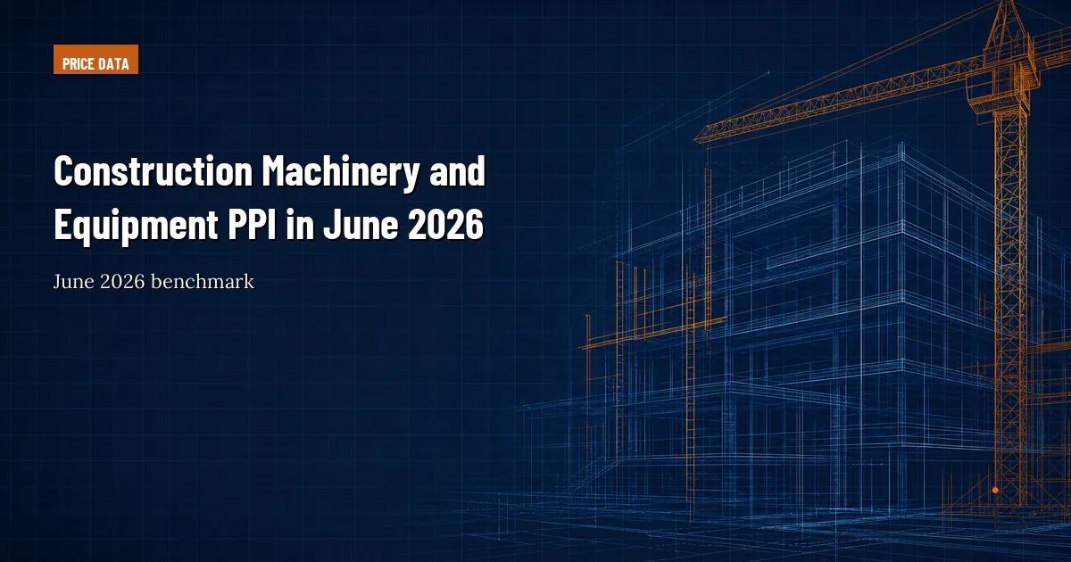 Construction Machinery and Equipment PPI in June 2026 thumbnail