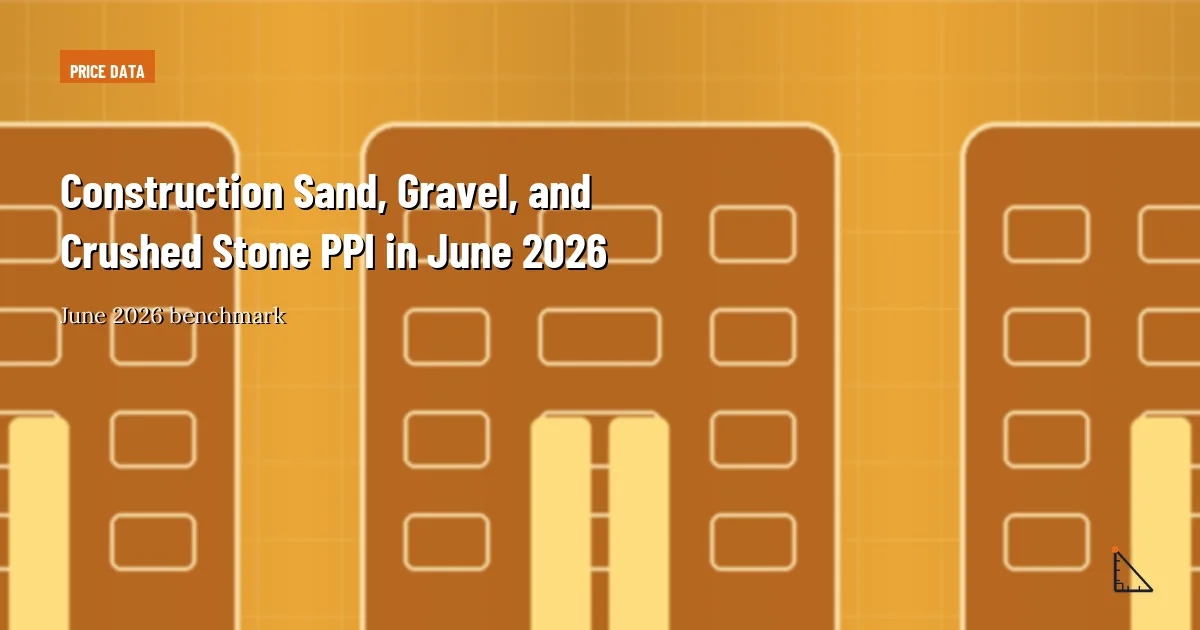 Construction Sand, Gravel, and Crushed Stone PPI in June 2026 thumbnail