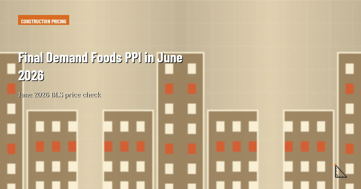 Final Demand Foods PPI in June 2026 thumbnail