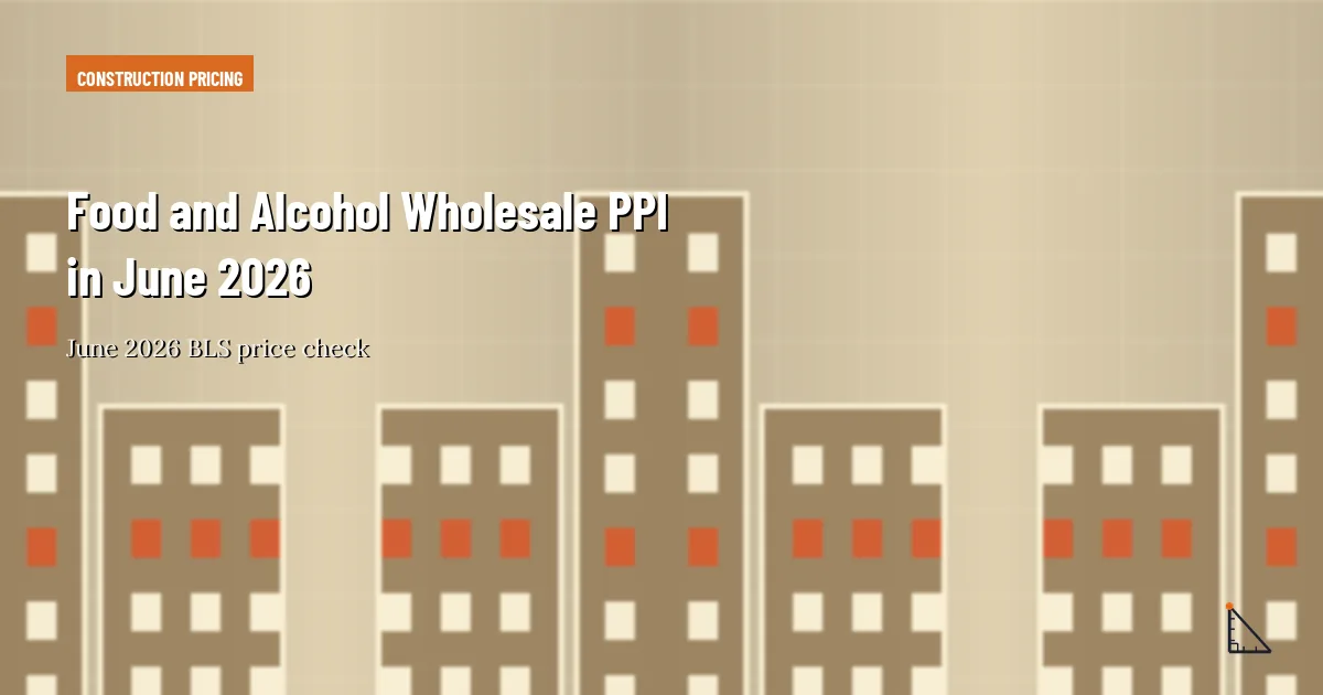 Food and Alcohol Wholesale PPI in June 2026 thumbnail