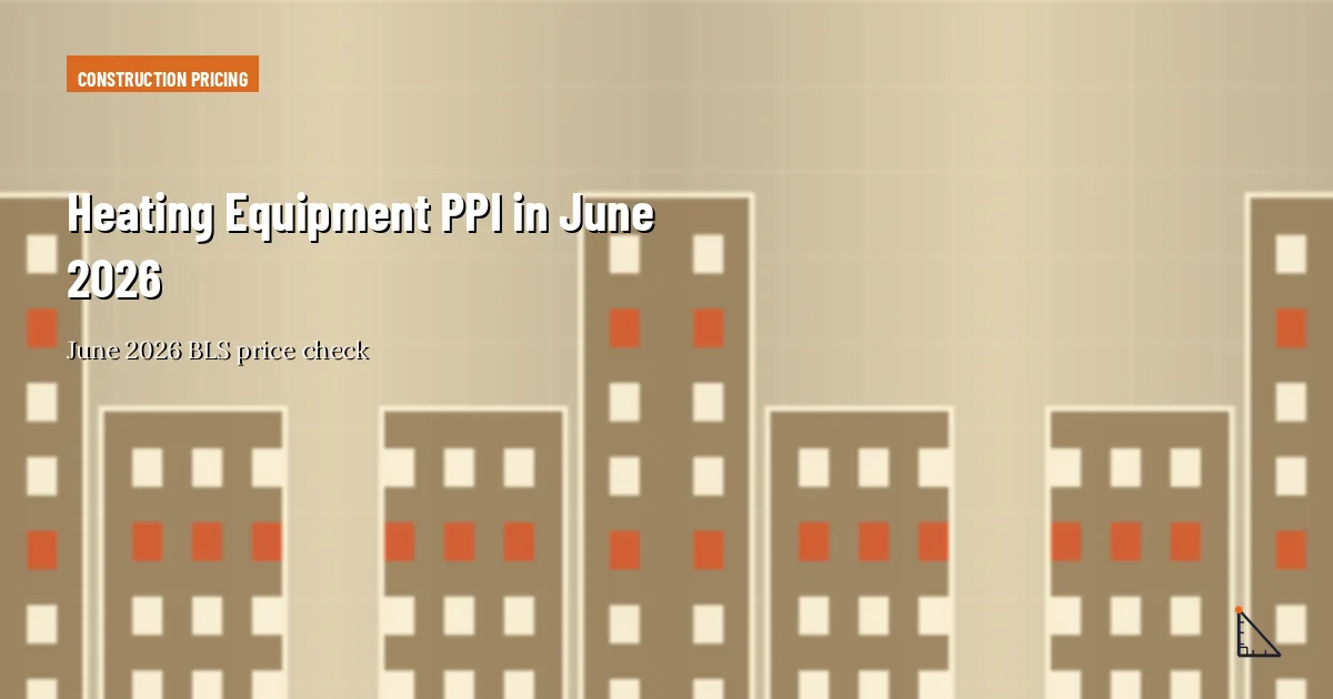 Heating Equipment PPI in June 2026 thumbnail