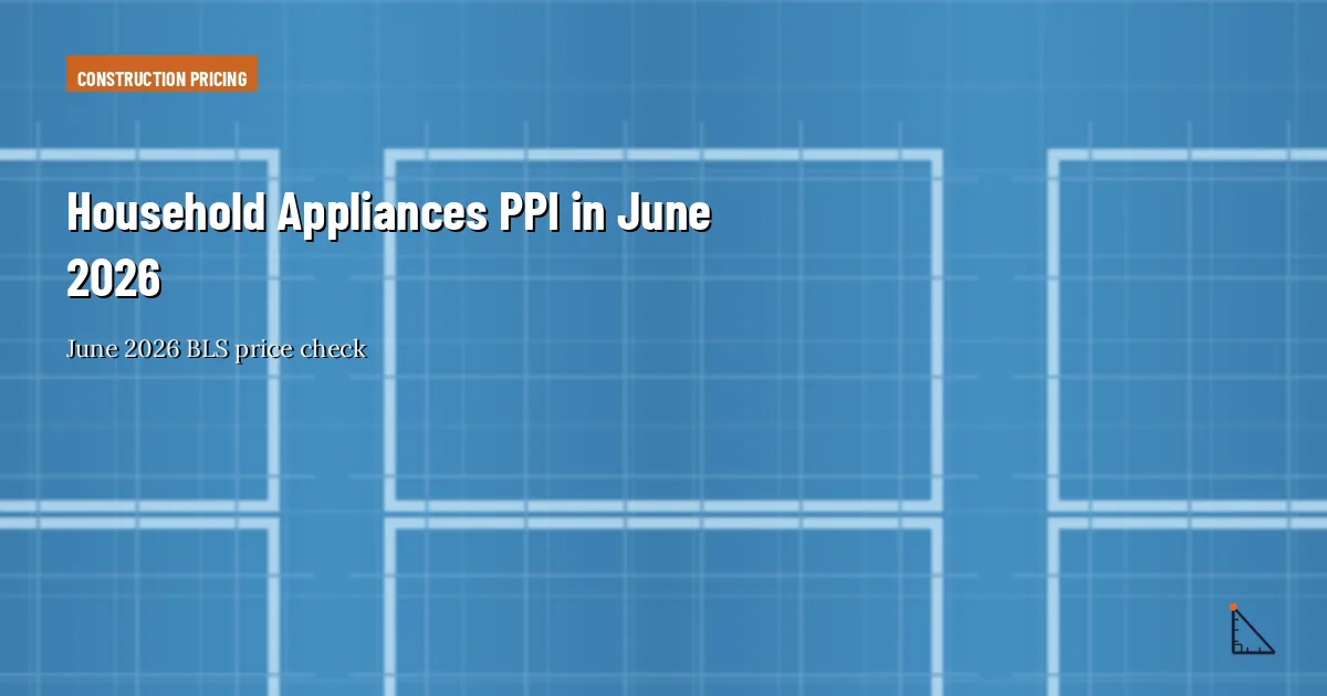 Household Appliances PPI in June 2026 thumbnail