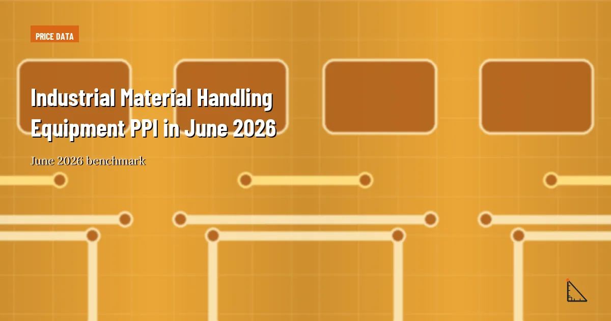 Industrial Material Handling Equipment PPI in June 2026 thumbnail