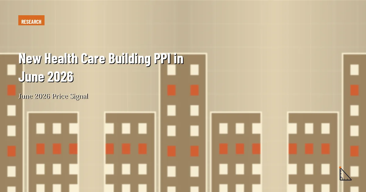 New Health Care Building PPI in June 2026 thumbnail