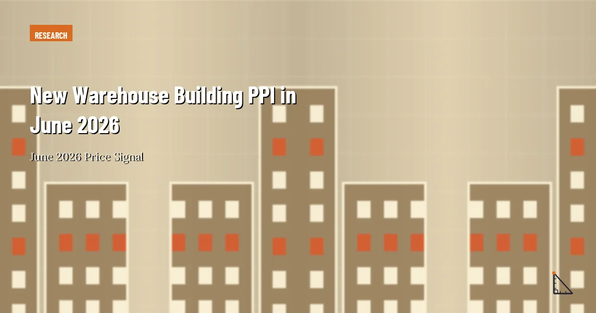 New Warehouse Building PPI in June 2026 thumbnail