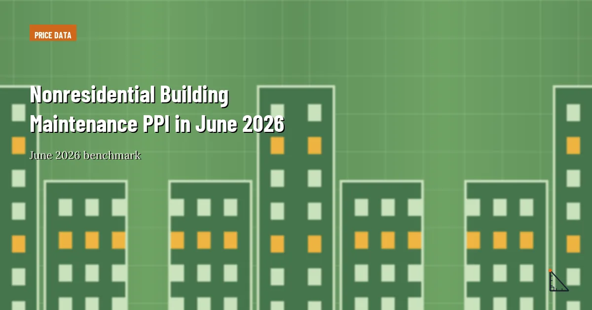 Nonresidential Building Maintenance PPI in June 2026 thumbnail