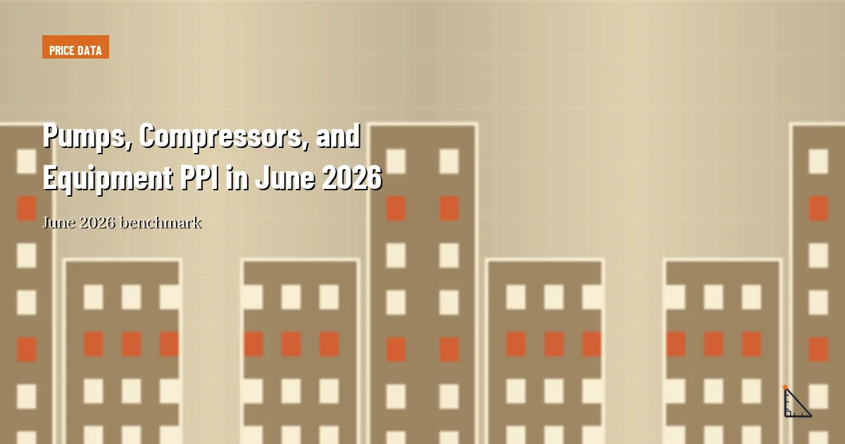 Pumps, Compressors, and Equipment PPI in June 2026 thumbnail